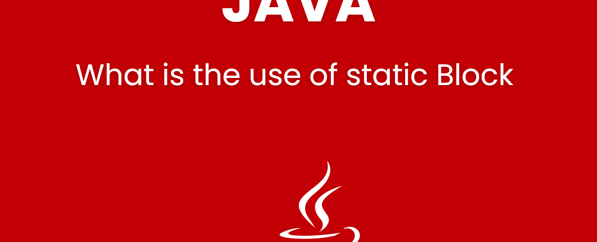 What is the use of static Block in JAVA