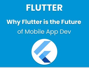 10 Reasons Why Flutter is the Future of Mobile App Dev