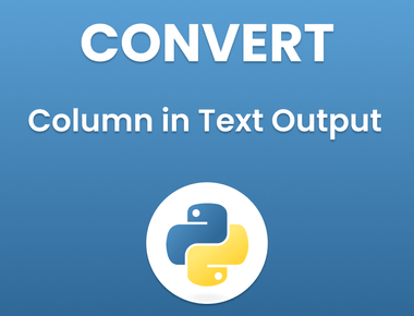 How to Convert a Column in Text Output in Python: A Comprehensive Guide