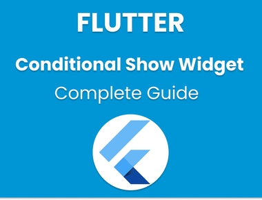 Flutter Conditional Show Widget: A Comprehensive Guide