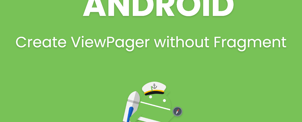 Create ViewPager without Fragment Android