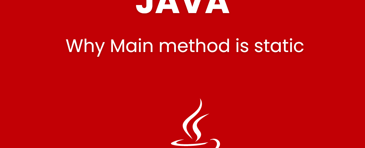 Why Main method in java is static?