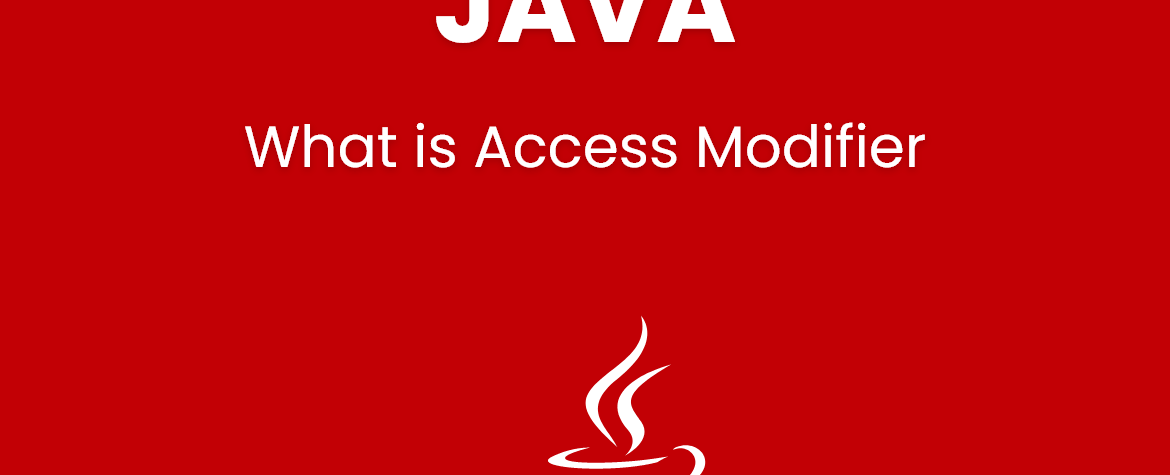 What is Access Modifiers in JAVA