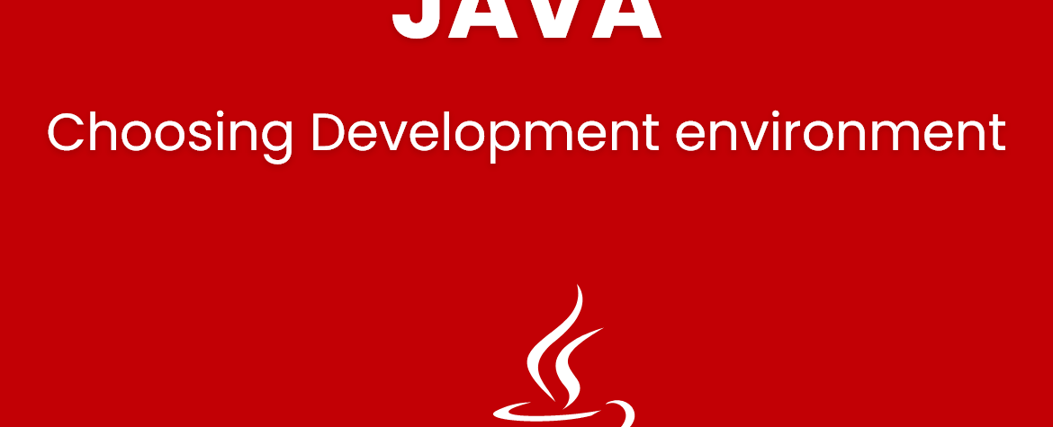 Choosing Development environment for beginner’s java programming