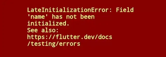 Flutter LateInitializationError: Field has not been initialized