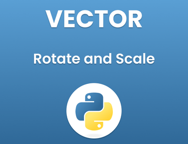 How to Rotate and Scale a Vector in Python