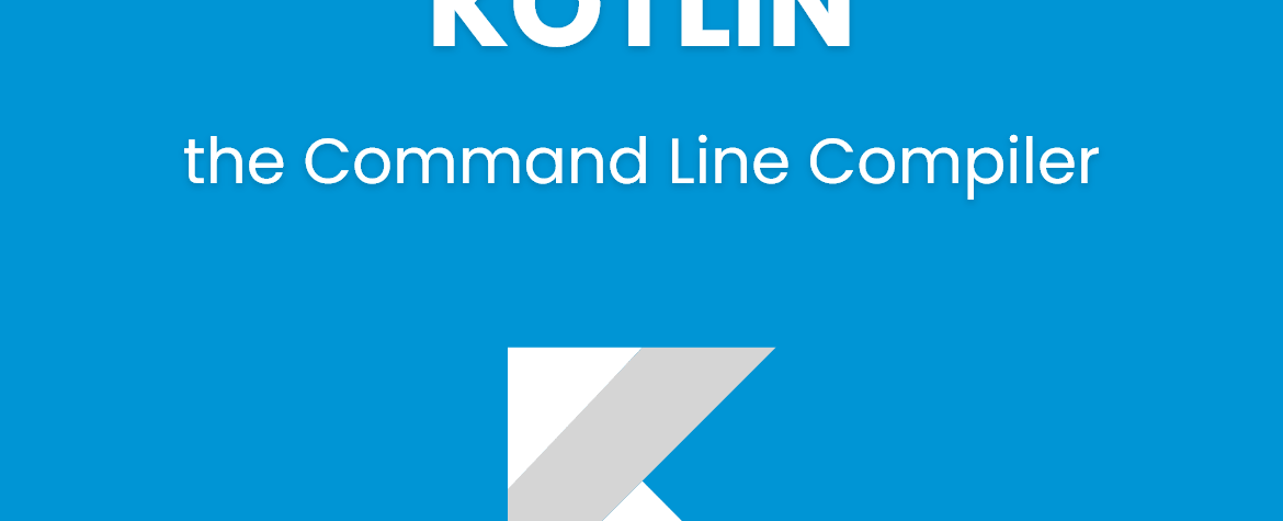 Kotlin Working with the Command Line Compiler