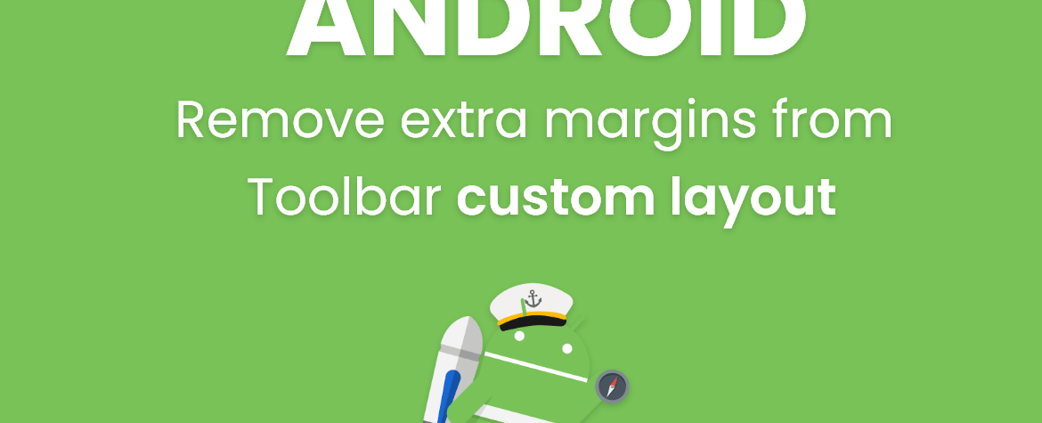 Remove extra margins from Toolbar custom layout Android