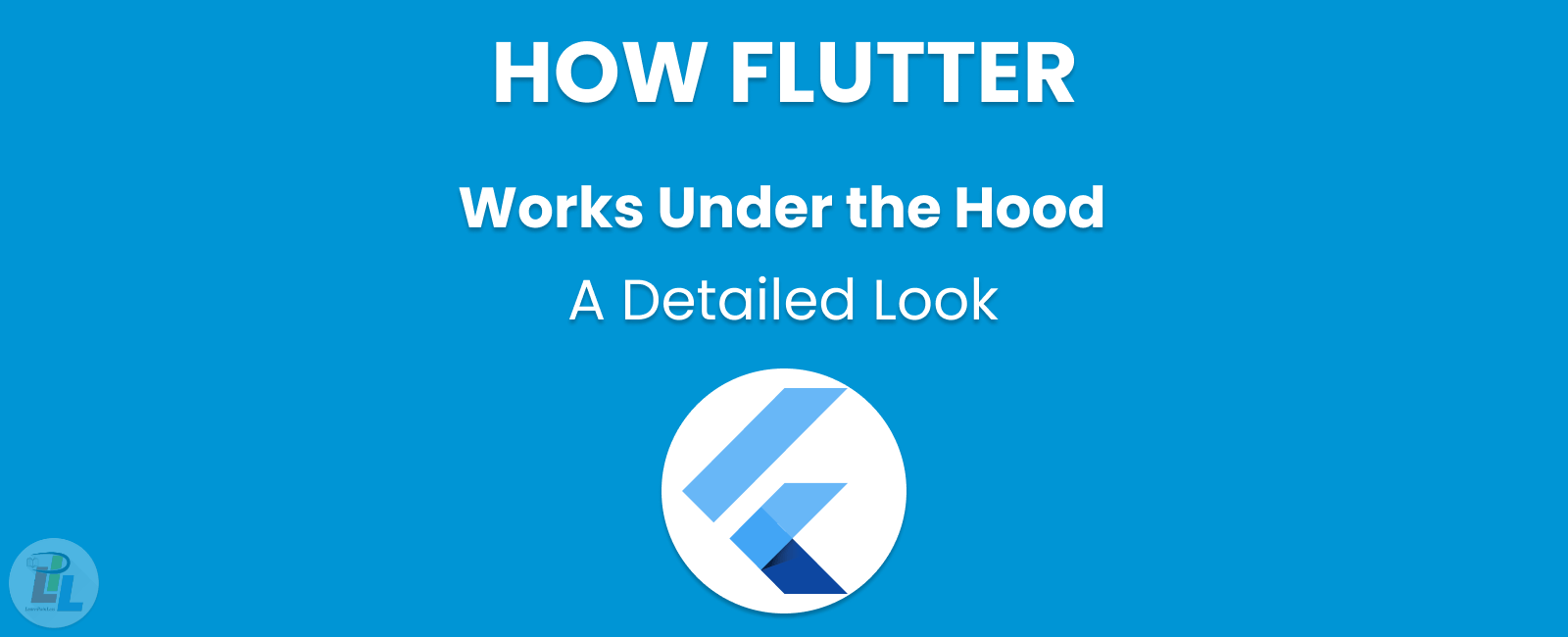 A Detailed Look At How Flutter Works Under the Hood