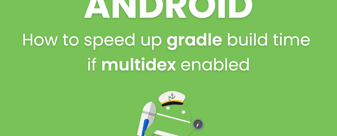How to speed up gradle build time if multidex enabled