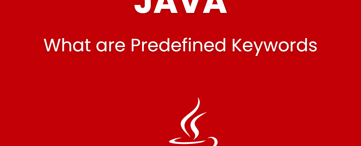 What are Predefined Keywords in java, why to use them