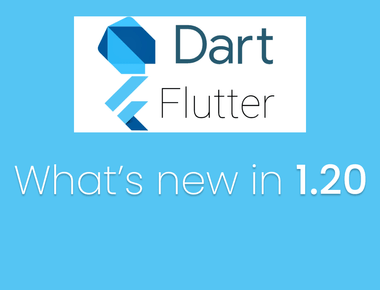 Flutter 1.20, Dart 2.9 and VSCode, what's new and what's left