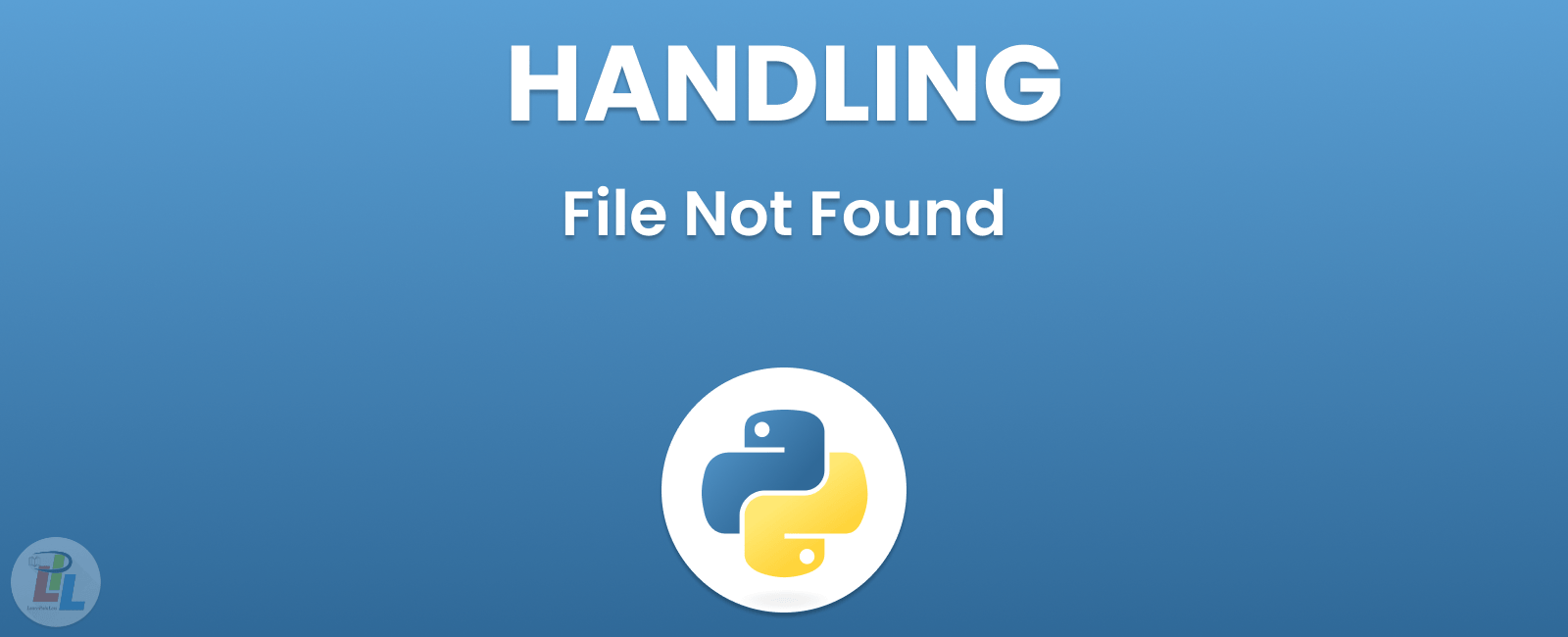 Understanding and Handling File Not Found Error Python